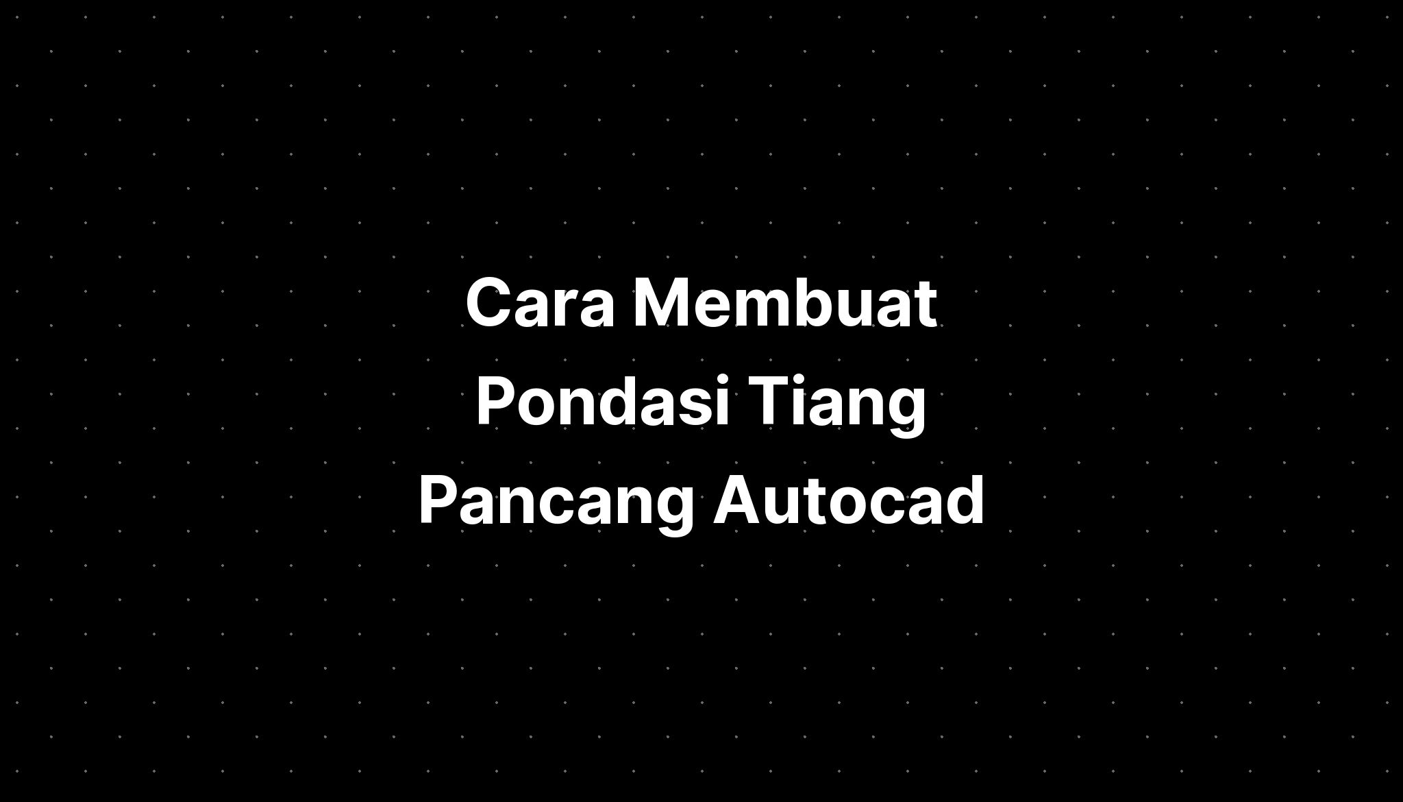 Cara Membuat Pondasi Tiang Pancang Autocad IMAGESEE Hot Sex Picture